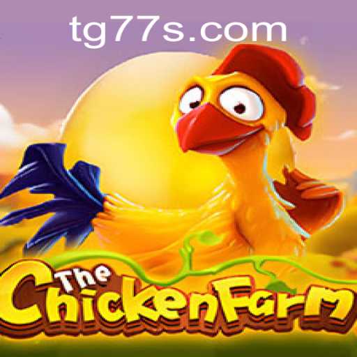 Exploring the Dynamic World of ChickenFarm and The Secrets of TG 77
