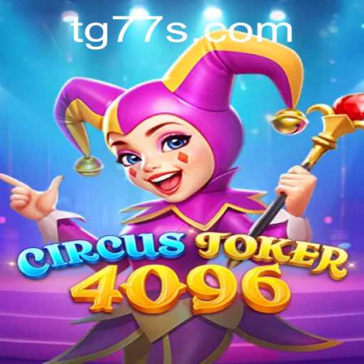 Exploring the Enchanting World of CircusJoker4096: A Deep Dive into TG 77