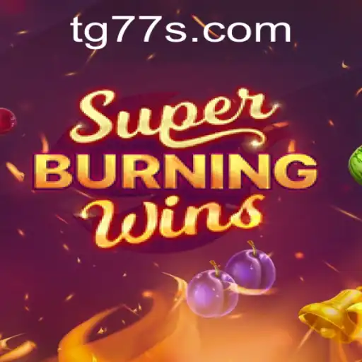 Exploring SuperBurningWins: A Fiery Slot Adventure with TG 77